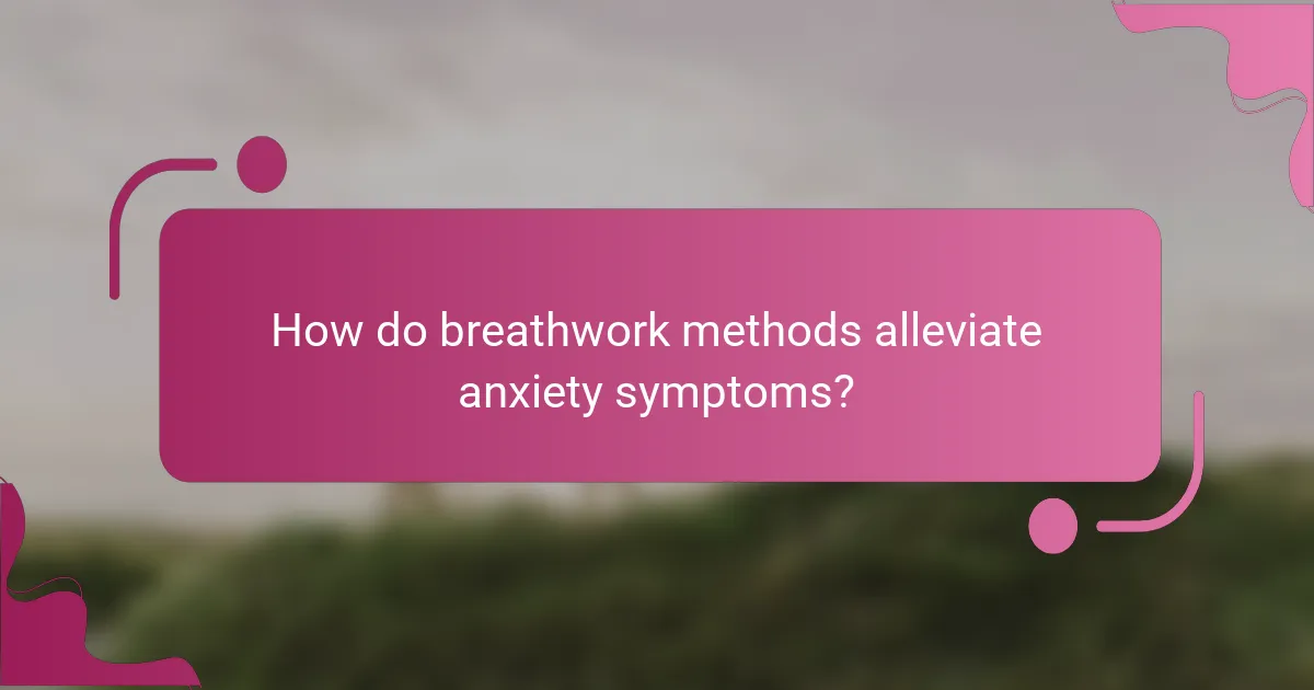 How do breathwork methods alleviate anxiety symptoms?