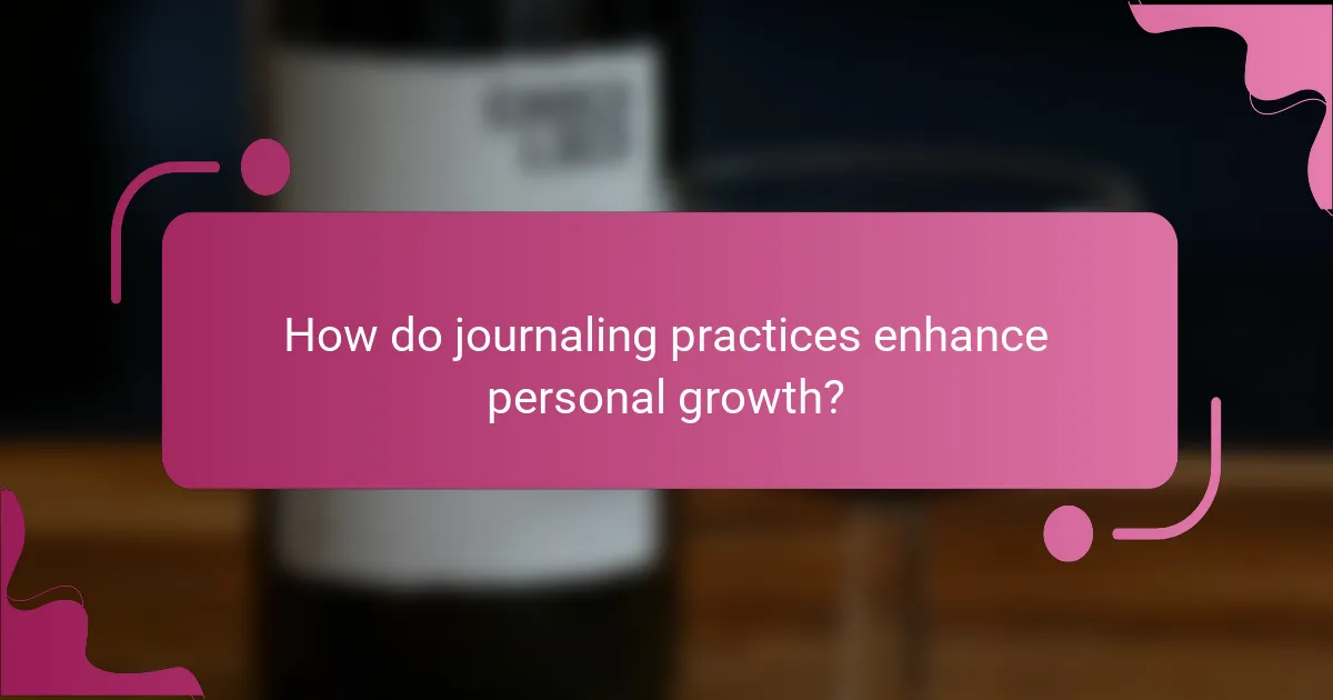 How do journaling practices enhance personal growth?