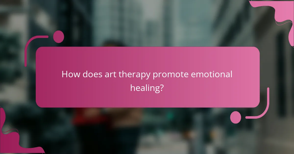 How does art therapy promote emotional healing?