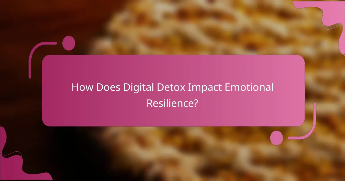 How Does Digital Detox Impact Emotional Resilience?
