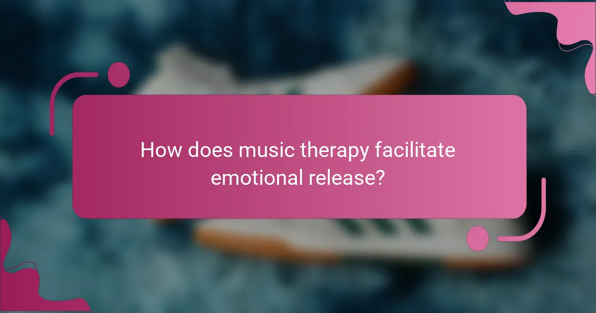 How does music therapy facilitate emotional release?