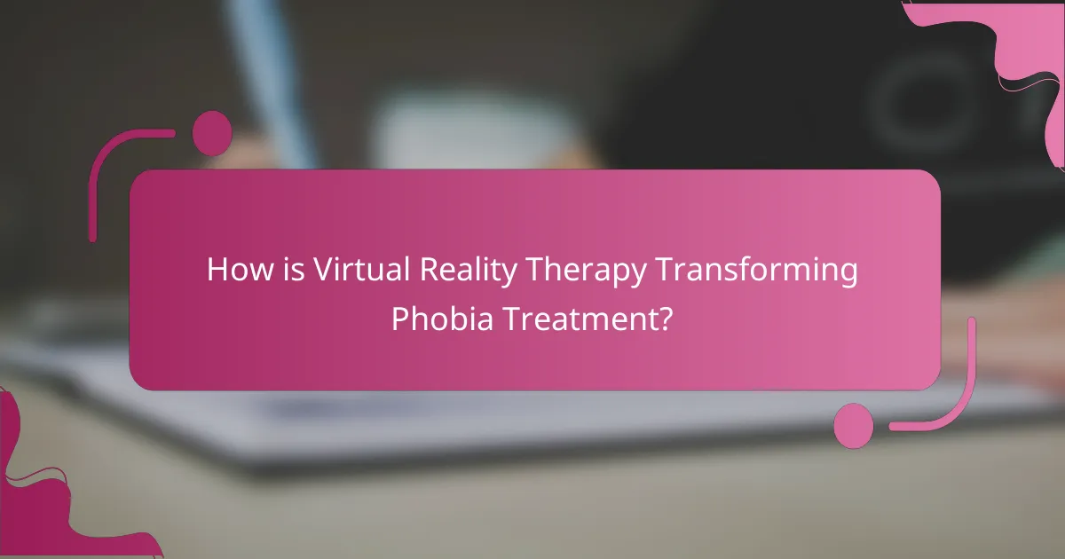 How is Virtual Reality Therapy Transforming Phobia Treatment?