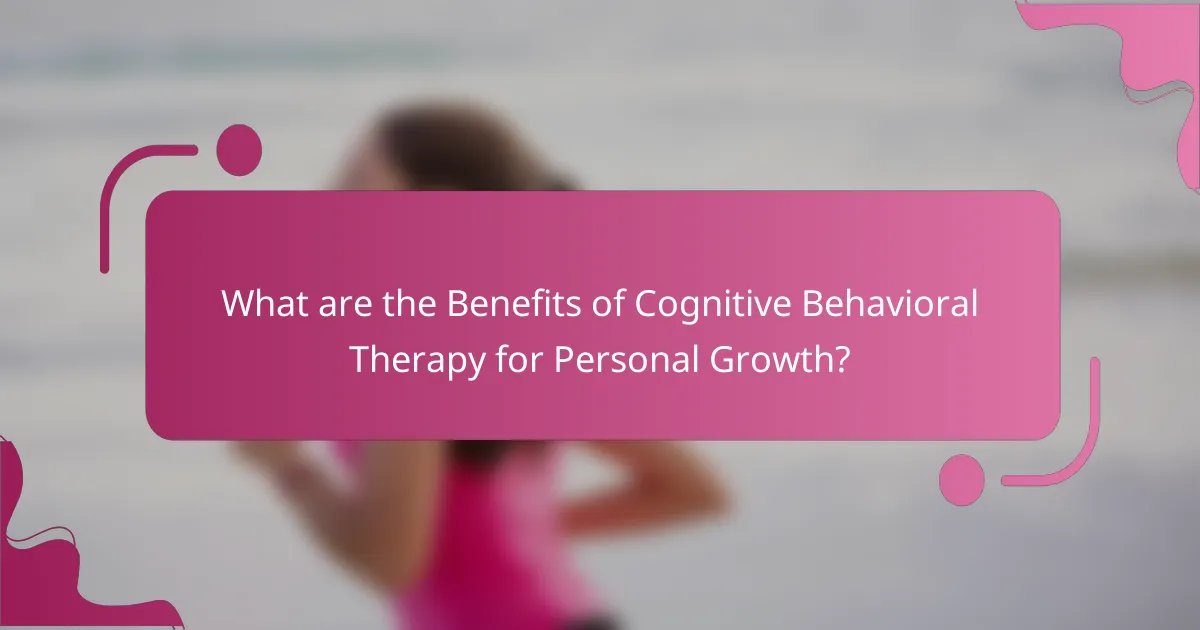 What are the Benefits of Cognitive Behavioral Therapy for Personal Growth?