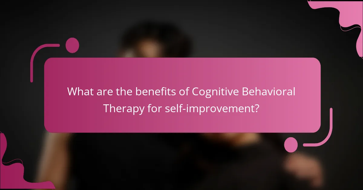 What are the benefits of Cognitive Behavioral Therapy for self-improvement?