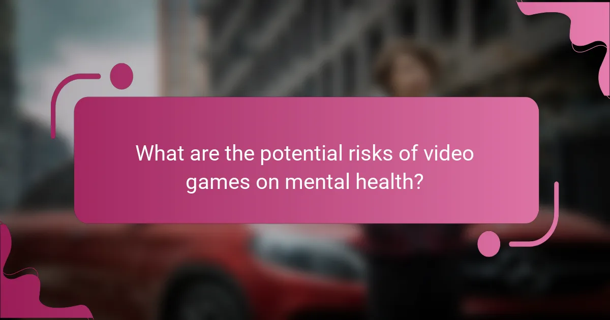 What are the potential risks of video games on mental health?