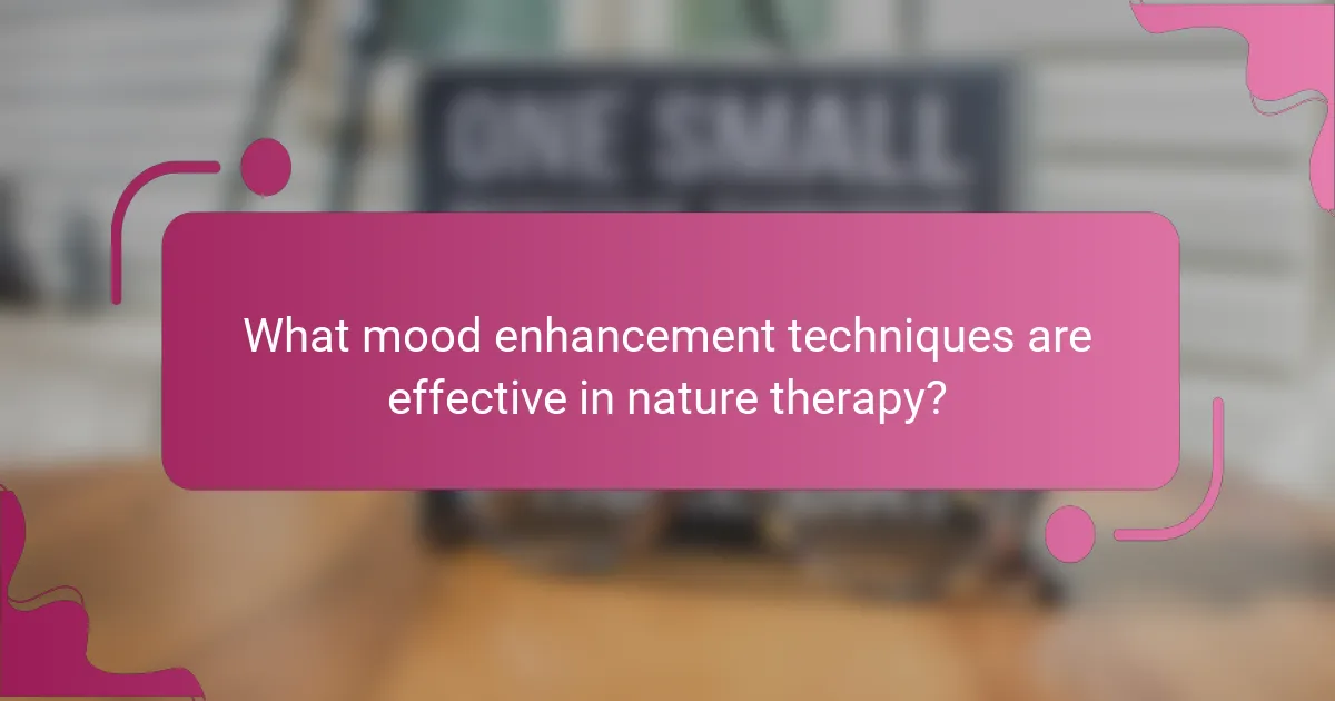 What mood enhancement techniques are effective in nature therapy?