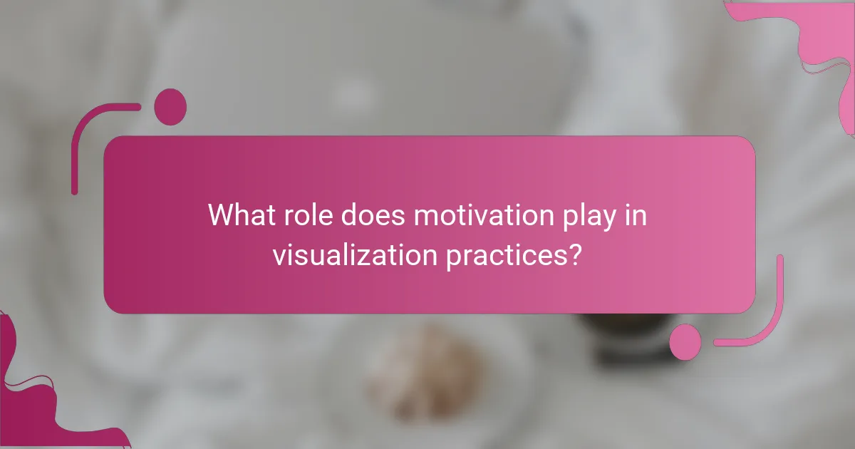 What role does motivation play in visualization practices?