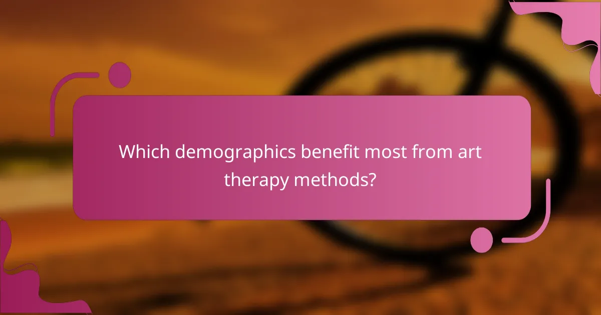Which demographics benefit most from art therapy methods?