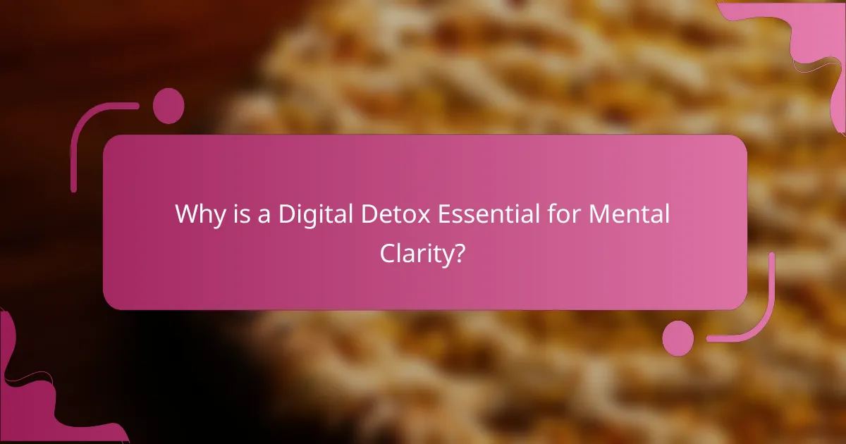 Why is a Digital Detox Essential for Mental Clarity?